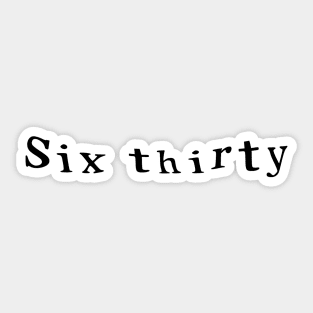 Six Thirty Sticker